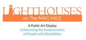 Lighthouses on the Mag Mile. A Public Art Display Celebrating the achievement of people with disabilities