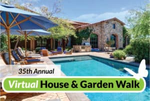 Text: 35th Annual Virtual House & Garden Walk; Image of a beautiful Arizona estate with swimming pool and lush garden