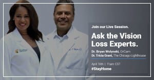 Dr. Tricia Grant and Dr. Bryan Wolynski, co-hosts of the weekly Facebook Live sessions: Ask the Vision Loss Experts: Coping with COVID-19