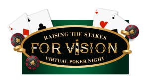 Raising the stakes for vision. virtual poker night. playing cards and poker chips behind the logo.