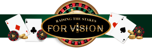 Raising the Stakes for Vision logo with a roulette wheel, playing cards, chips and coins