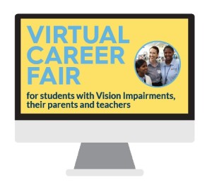 Virtual Career fair for students with vision impairments, their parents, and school staff