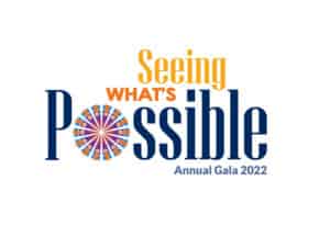 Seeing what's possible Annual Gala 2022