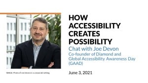 Text: How Accessibility creates possibilityChat with Joe DevonCo-founder of Diamond and Global Accessibility Awareness Day (GAAD)June 3, 2021; Photo of Joe Devon