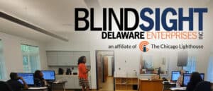 TEXT: BlindSight Delaware Enterprises an Affiliate of The Chicago Lighthouse; Image: training room for call center staff