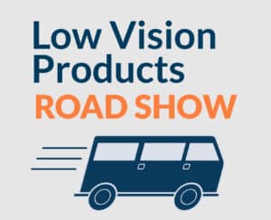 Low Vision Products Road Show