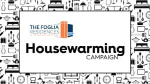 The Foglia Residences logo, House warming Campaign text on top of a background of black and white illustrated household items