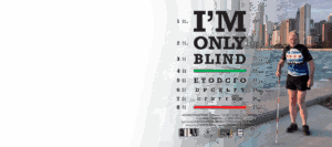 Image of Tim Paul who is blind along the Chicago lakefront. Superimposed is a movie poster for the I'm Only Blind premiere.