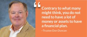 Trustee Don Duncan in a portrait, with a quote: 'Contrary to what many might think, you do not need to have a lot of money or assets to have a financial plan.'